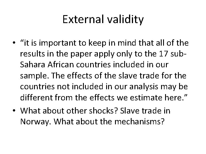 External validity • “it is important to keep in mind that all of the