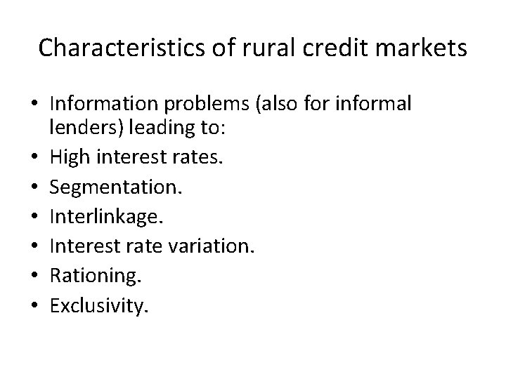 Characteristics of rural credit markets • Information problems (also for informal lenders) leading to: