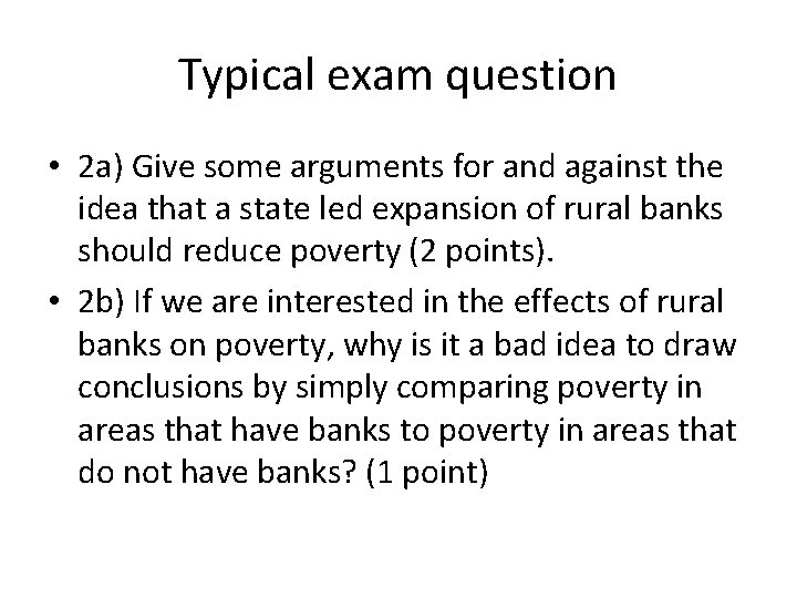 Typical exam question • 2 a) Give some arguments for and against the idea
