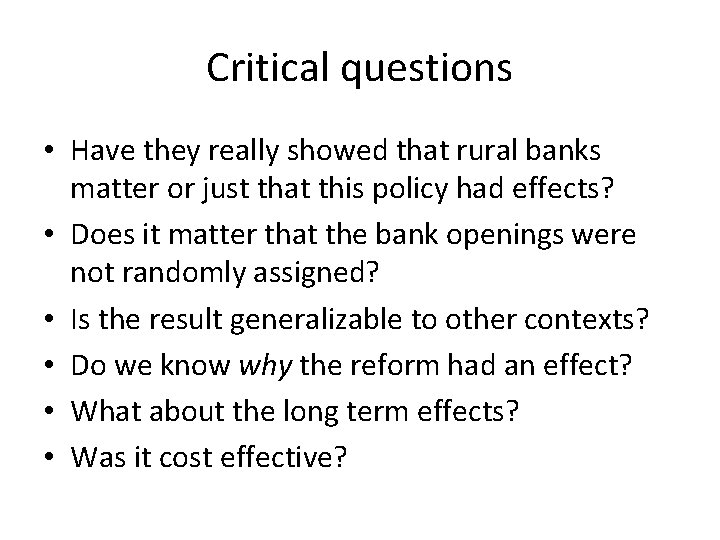 Critical questions • Have they really showed that rural banks matter or just that