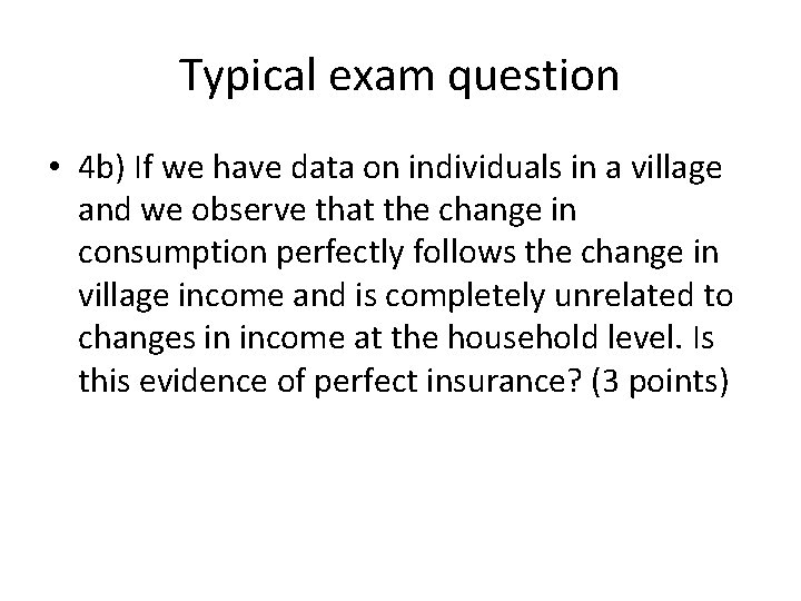 Typical exam question • 4 b) If we have data on individuals in a