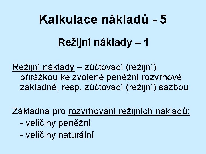 Kalkulace nákladů - 5 Režijní náklady – 1 Režijní náklady – zúčtovací (režijní) přirážkou