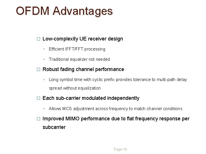 OFDM Advantages � Low-complexity UE receiver design ◦ Efficient IFFT/FFT processing ◦ Traditional equalizer OFDM Advantages � Low-complexity UE receiver design ◦ Efficient IFFT/FFT processing ◦ Traditional equalizer