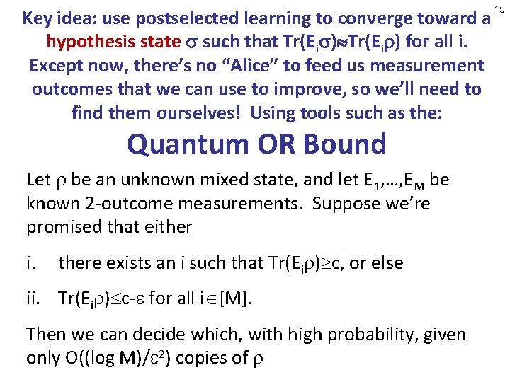 Key idea: use postselected learning to converge toward a hypothesis state such that Tr(Ei