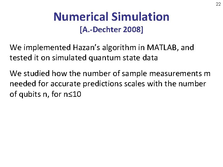 22 Numerical Simulation [A. -Dechter 2008] We implemented Hazan’s algorithm in MATLAB, and tested