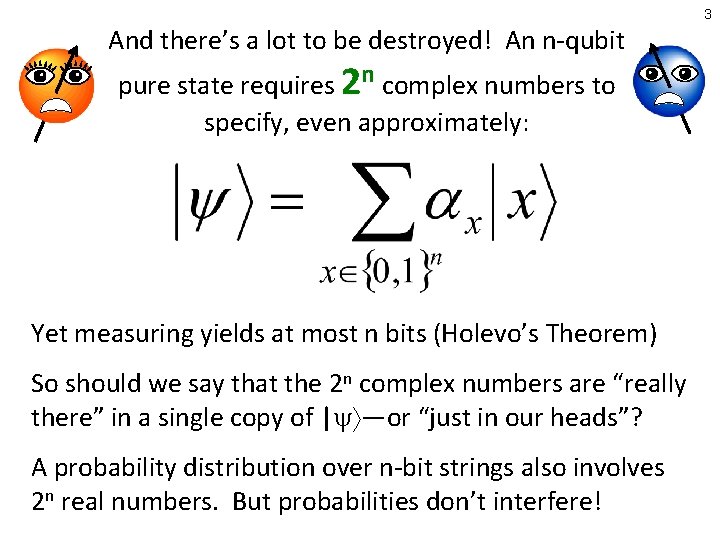 3 And there’s a lot to be destroyed! An n-qubit pure state requires 2