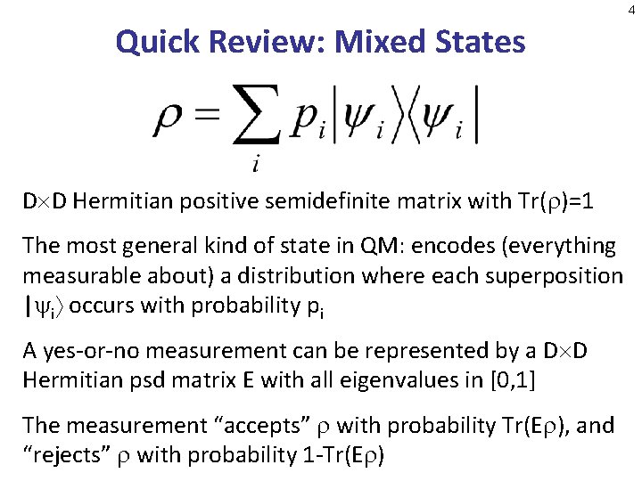 4 Quick Review: Mixed States D D Hermitian positive semidefinite matrix with Tr( )=1