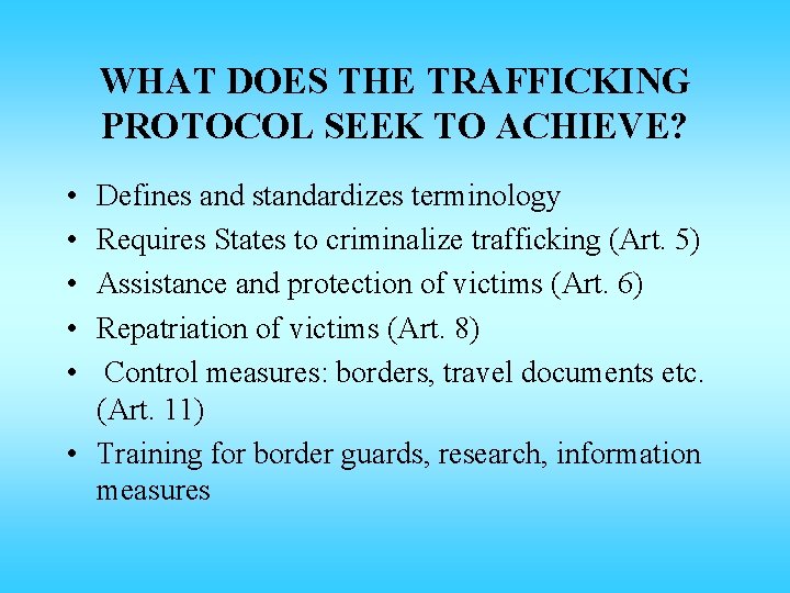 WHAT DOES THE TRAFFICKING PROTOCOL SEEK TO ACHIEVE? • • • Defines and standardizes WHAT DOES THE TRAFFICKING PROTOCOL SEEK TO ACHIEVE? • • • Defines and standardizes