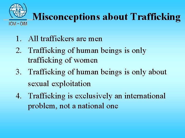Misconceptions about Trafficking 1. All traffickers are men 2. Trafficking of human beings is Misconceptions about Trafficking 1. All traffickers are men 2. Trafficking of human beings is