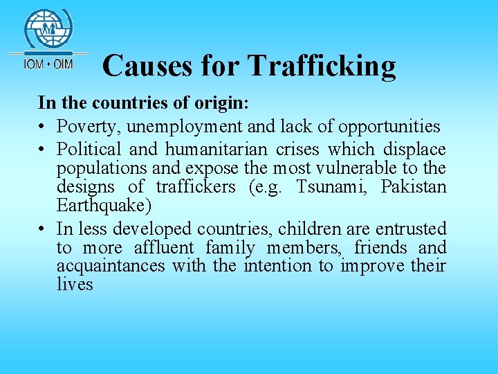 Causes for Trafficking In the countries of origin: • Poverty, unemployment and lack of Causes for Trafficking In the countries of origin: • Poverty, unemployment and lack of