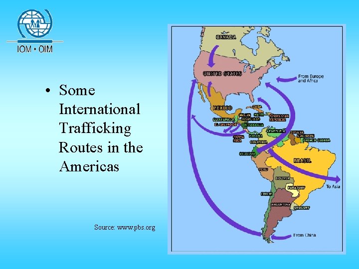 • Some International Trafficking Routes in the Americas Source: www. pbs. org • Some International Trafficking Routes in the Americas Source: www. pbs. org