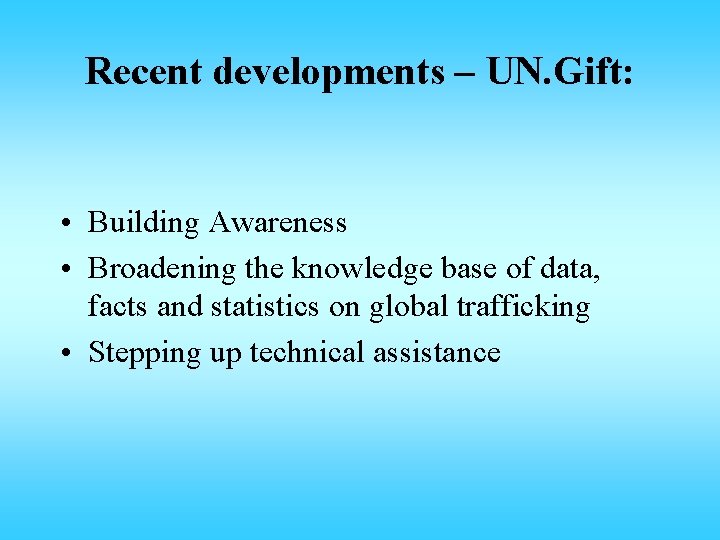 Recent developments – UN. Gift: • Building Awareness • Broadening the knowledge base of Recent developments – UN. Gift: • Building Awareness • Broadening the knowledge base of