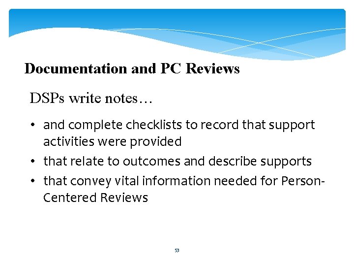 Documentation and PC Reviews DSPs write notes… • and complete checklists to record that