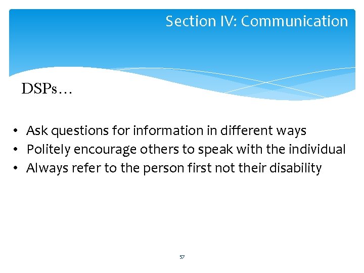 Section IV: Communication DSPs… • Ask questions for information in different ways • Politely