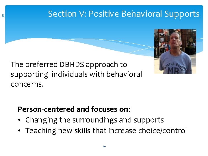 [1] Section V: Positive Behavioral Supports The preferred DBHDS approach to supporting individuals with