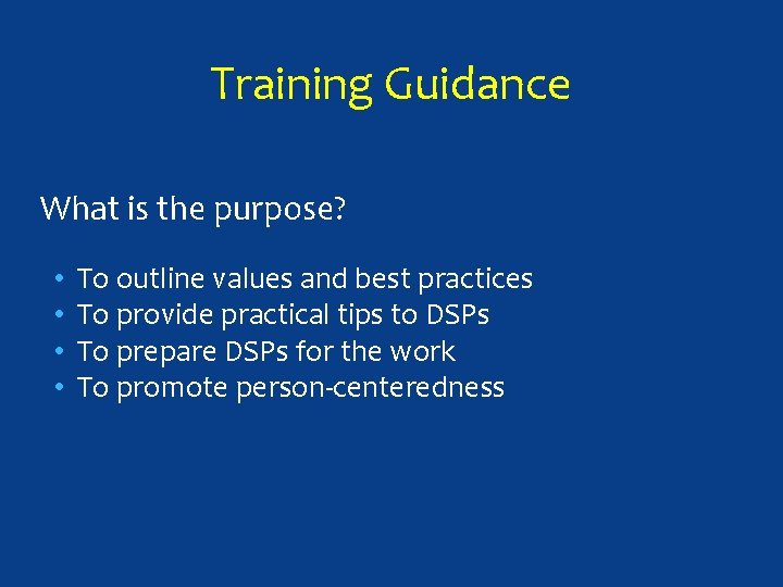Training Guidance What is the purpose? • • To outline values and best practices