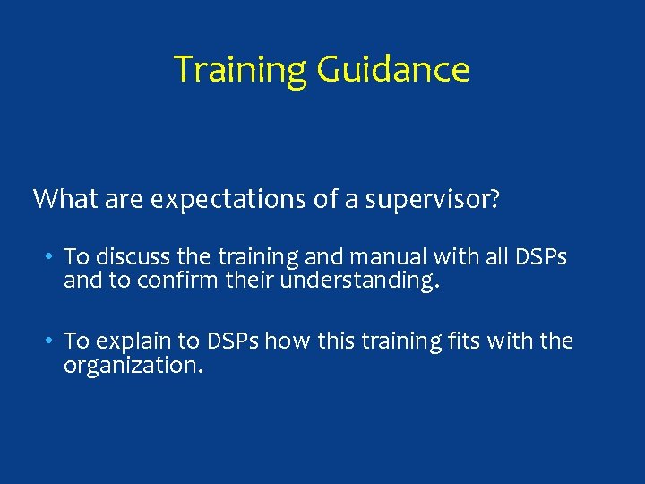 Training Guidance What are expectations of a supervisor? • To discuss the training and