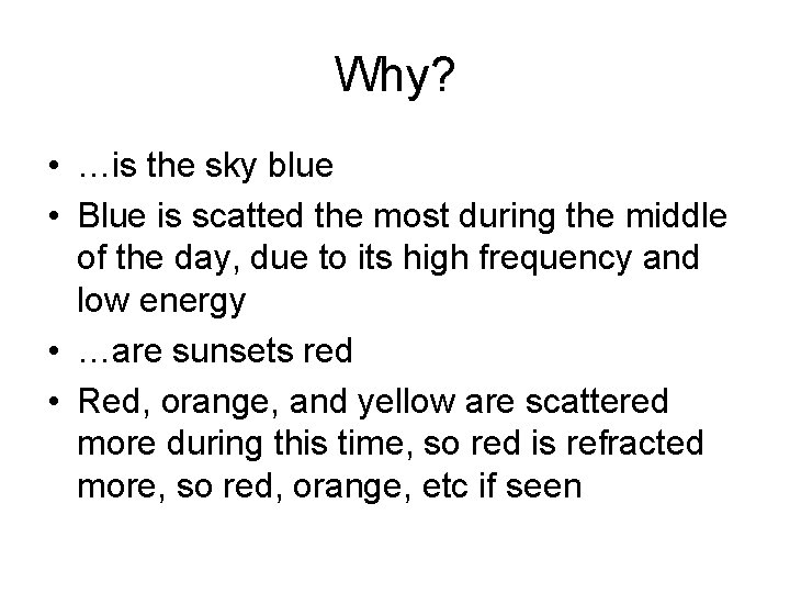 Why? • …is the sky blue • Blue is scatted the most during the