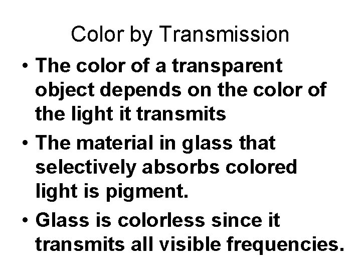 Color by Transmission • The color of a transparent object depends on the color