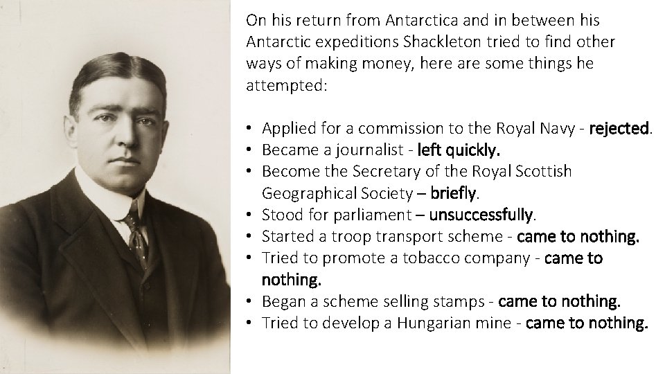 On his return from Antarctica and in between his Antarctic expeditions Shackleton tried to