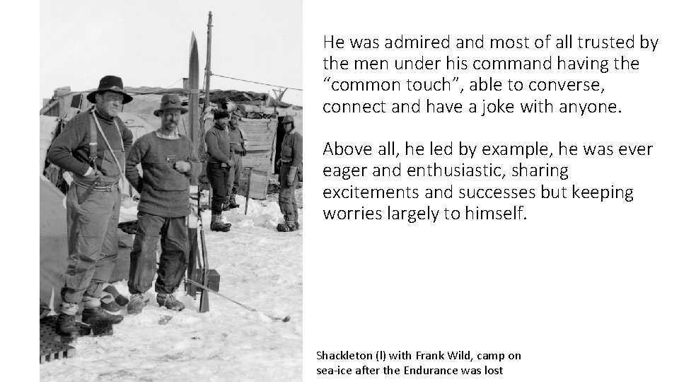 He was admired and most of all trusted by the men under his command