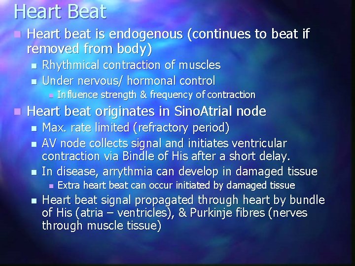 Heart Beat n Heart beat is endogenous (continues to beat if removed from body)