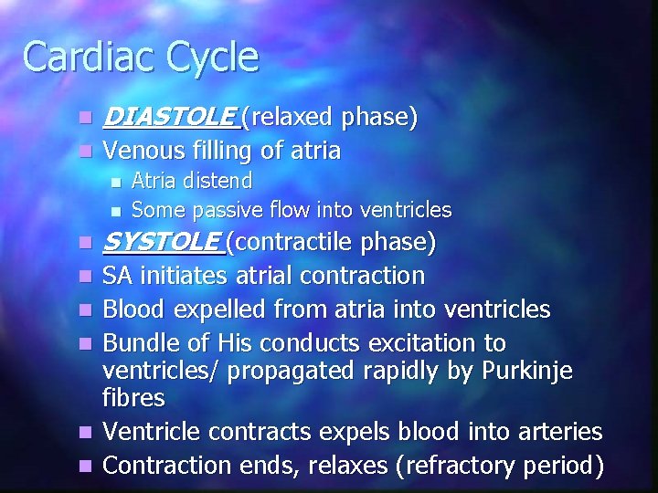 Cardiac Cycle n DIASTOLE (relaxed phase) n Venous filling of atria n n Atria