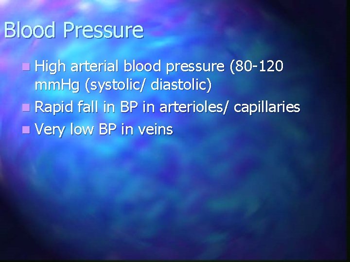 Blood Pressure n High arterial blood pressure (80 -120 mm. Hg (systolic/ diastolic) n