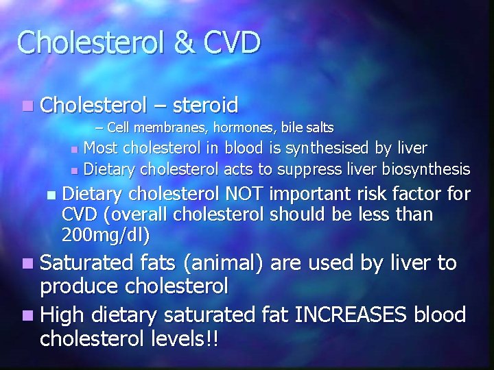 Cholesterol & CVD n Cholesterol – steroid – Cell membranes, hormones, bile salts Most