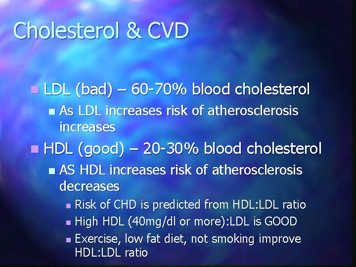 Cholesterol & CVD n LDL n As LDL increases risk of atherosclerosis increases n