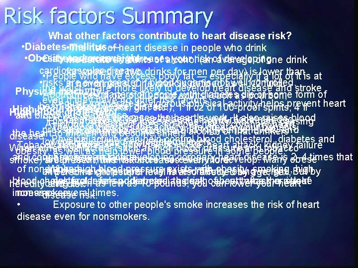 Risk factors Summary What other factors contribute to heart disease risk? • Diabetes •