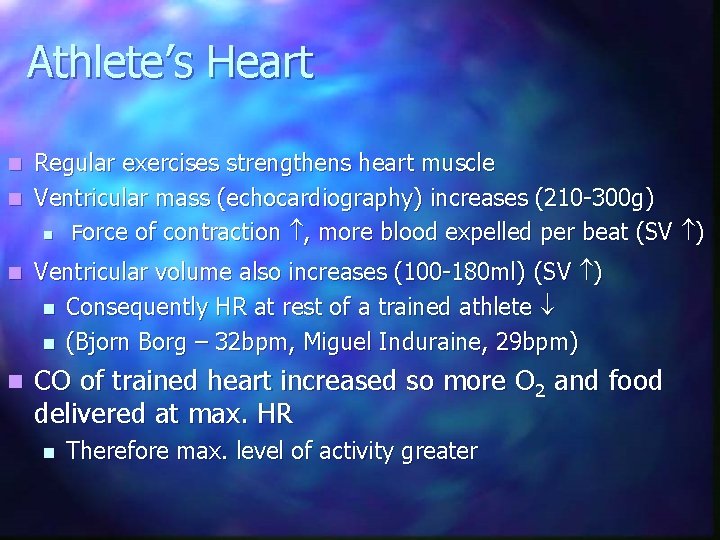 Athlete’s Heart Regular exercises strengthens heart muscle n Ventricular mass (echocardiography) increases (210 -300
