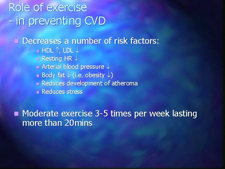 Role of exercise - in preventing CVD n Decreases a number of risk factors: