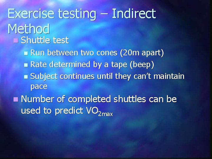 Exercise testing – Indirect Method n Shuttle test Run between two cones (20 m