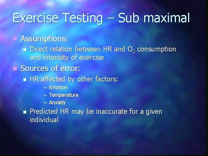 Exercise Testing – Sub maximal n Assumptions: n n Direct relation between HR and
