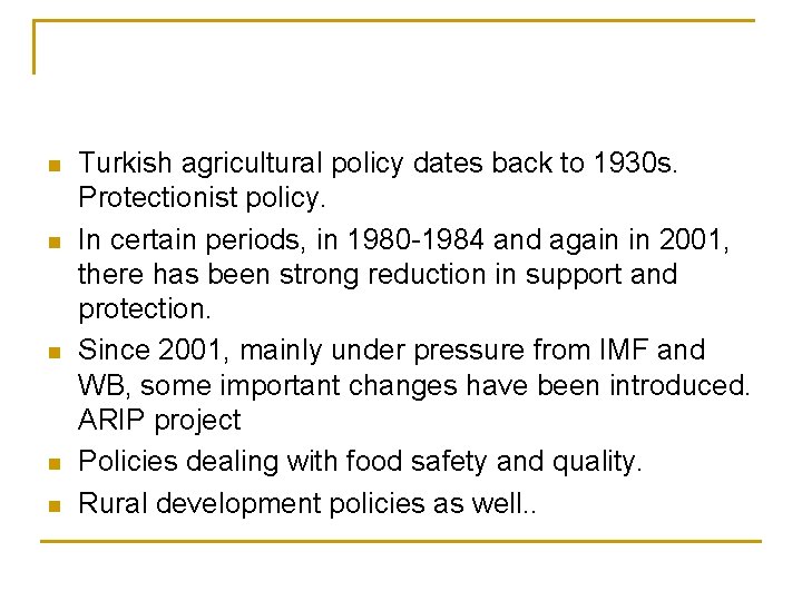 n n n Turkish agricultural policy dates back to 1930 s. Protectionist policy. In n n n Turkish agricultural policy dates back to 1930 s. Protectionist policy. In