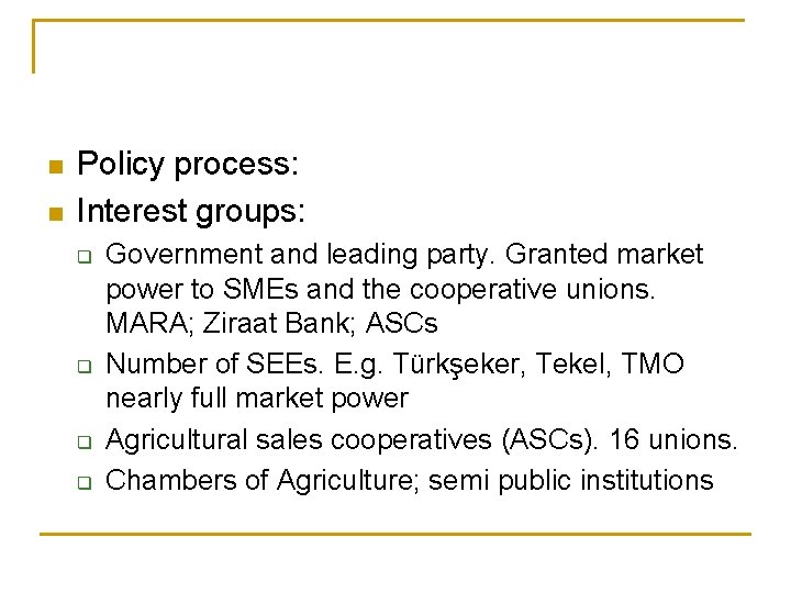 n n Policy process: Interest groups: q q Government and leading party. Granted market