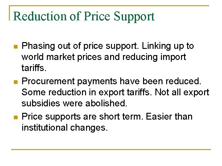Reduction of Price Support n n n Phasing out of price support. Linking up