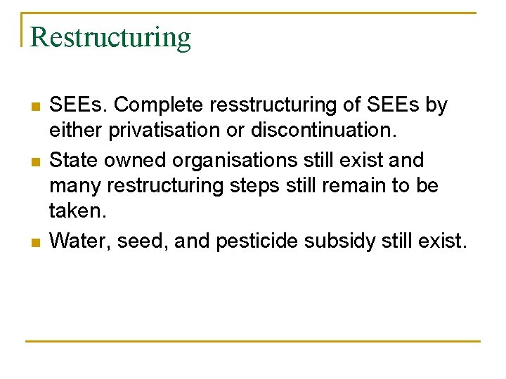 Restructuring n n n SEEs. Complete resstructuring of SEEs by either privatisation or discontinuation.