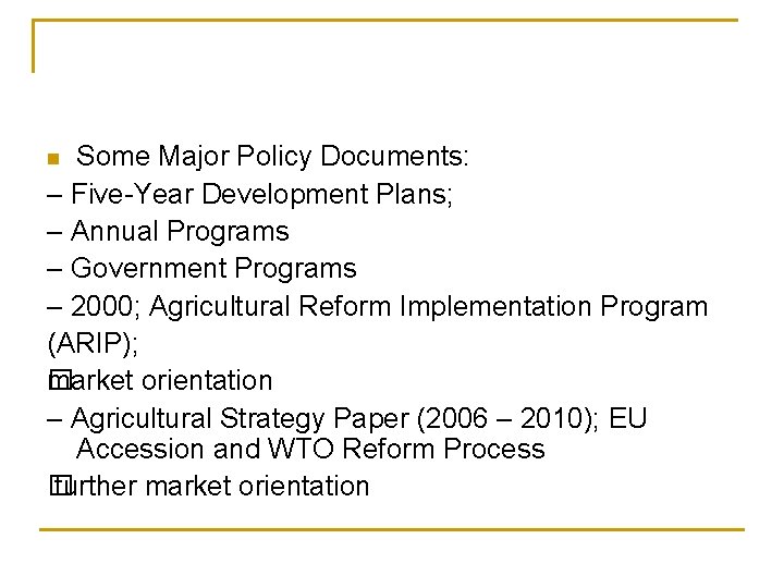 Some Major Policy Documents: – Five-Year Development Plans; – Annual Programs – Government Programs