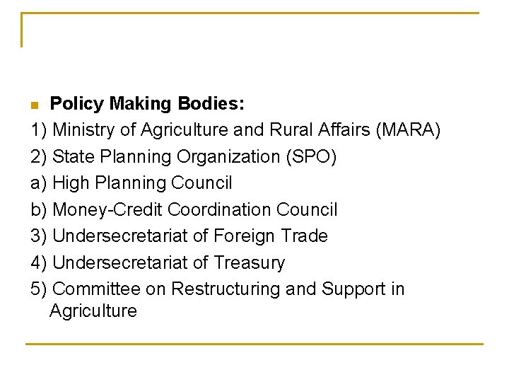 Policy Making Bodies: 1) Ministry of Agriculture and Rural Affairs (MARA) 2) State Planning