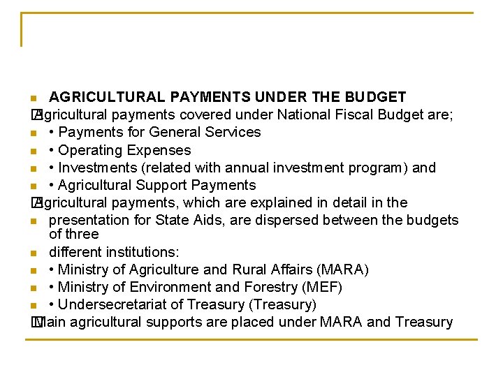 AGRICULTURAL PAYMENTS UNDER THE BUDGET � Agricultural payments covered under National Fiscal Budget are;