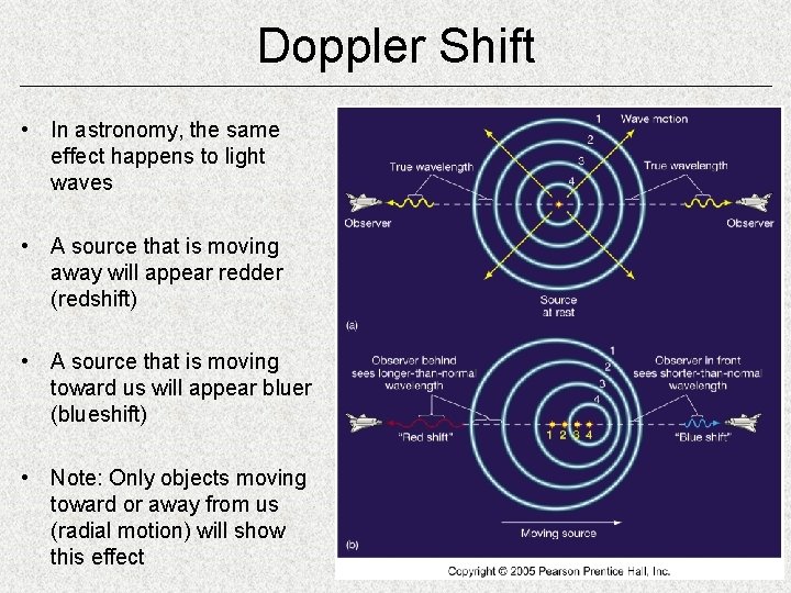 Doppler Shift • In astronomy, the same effect happens to light waves • A