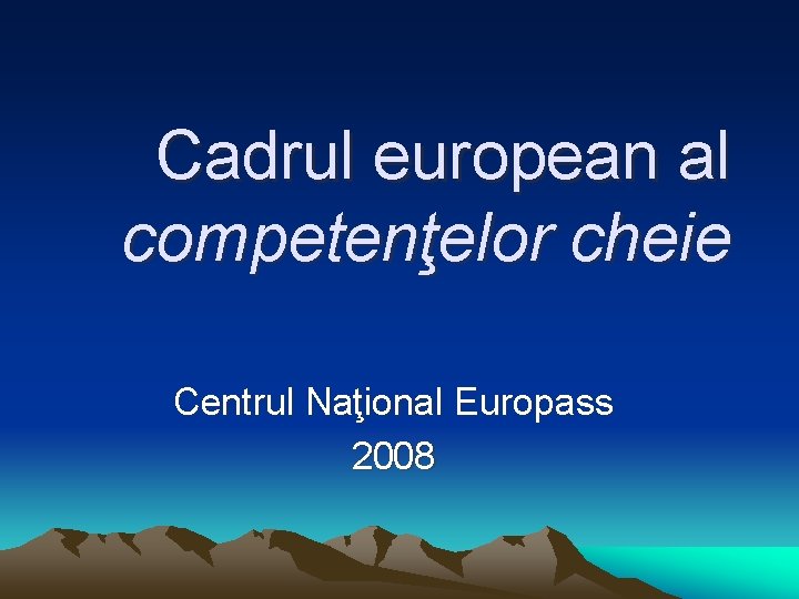 Cadrul european al competenţelor cheie Centrul Naţional Europass 2008 