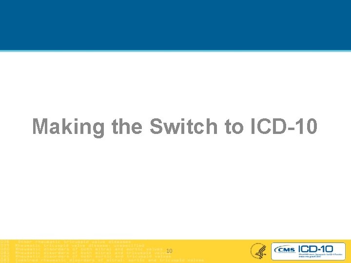 Making the Switch to ICD-10 10 