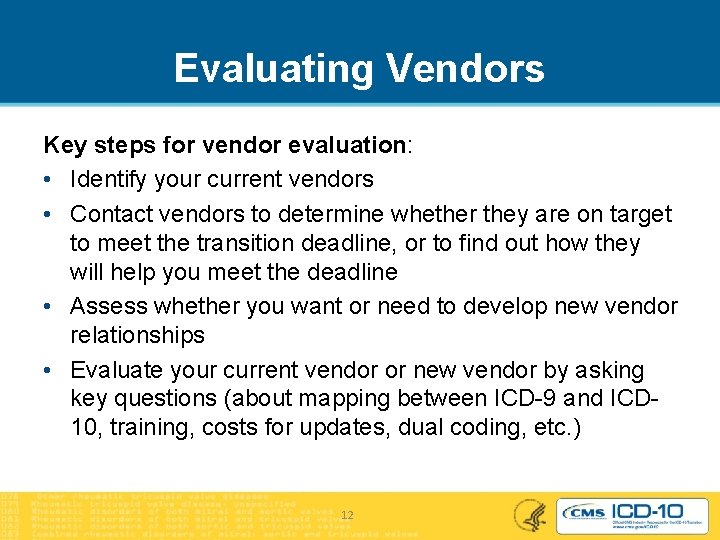 Evaluating Vendors Key steps for vendor evaluation: • Identify your current vendors • Contact