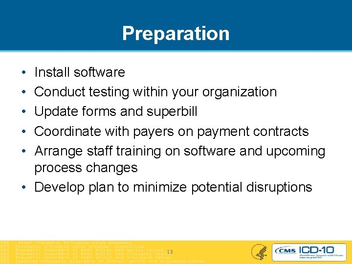 Preparation • • • Install software Conduct testing within your organization Update forms and