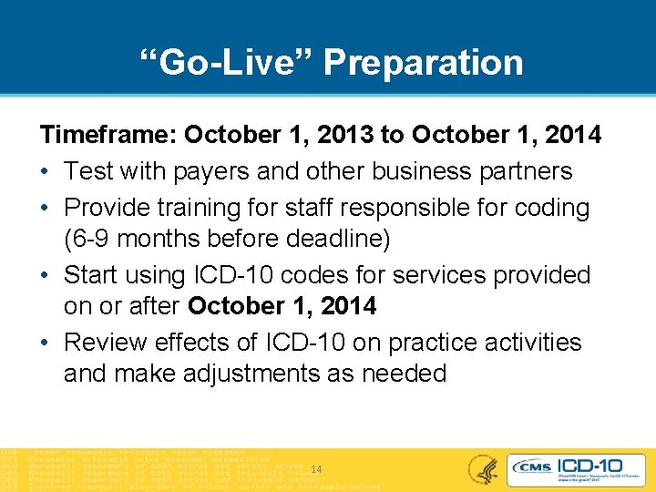 “Go-Live” Preparation Timeframe: October 1, 2013 to October 1, 2014 • Test with payers