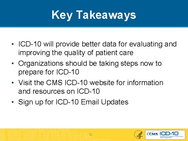 Key Takeaways • ICD-10 will provide better data for evaluating and improving the quality