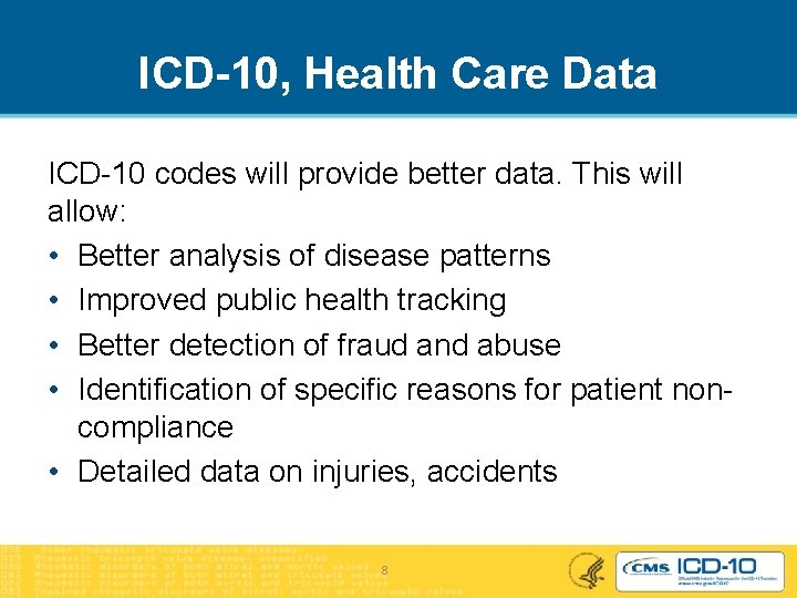 ICD-10, Health Care Data ICD-10 codes will provide better data. This will allow: •